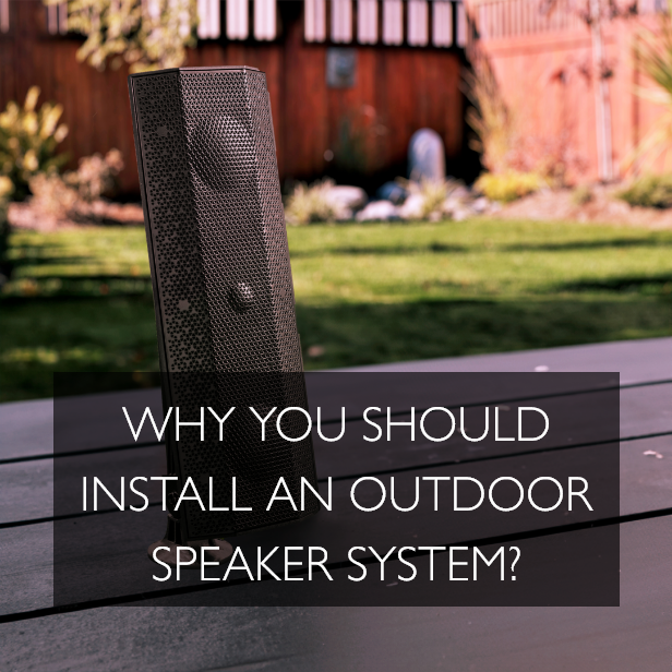Why You Should Install an Outdoor Speaker System